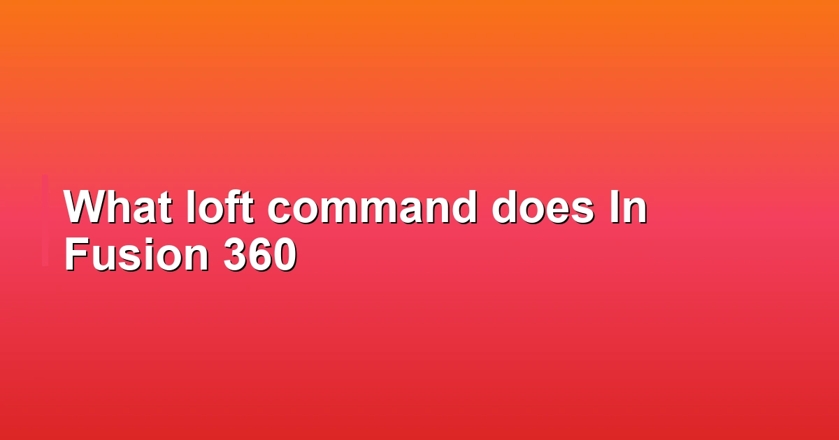 What loft command does In Fusion 360